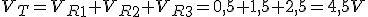 V_T=V_R_1+V_R_2+V_R_3=0,5+1,5+2,5=4,5V