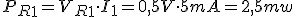 P_R_1=V_R_1\cdot{}I_1=0,5V\cdot{}5mA=2,5mw