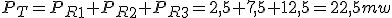 P_T=P_R_1+P_R_2+P_R_3=2,5+7,5+12,5=22,5mw
