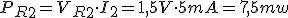 P_R_2=V_R_2\cdot{}I_2=1,5V\cdot{}5mA=7,5mw