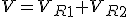 V=V_R_1+V_R_2